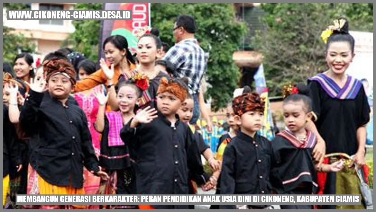 Membangun Generasi Berkarakter: Peran Pendidikan Anak Usia Dini di Cikoneng, Kabupaten Ciamis