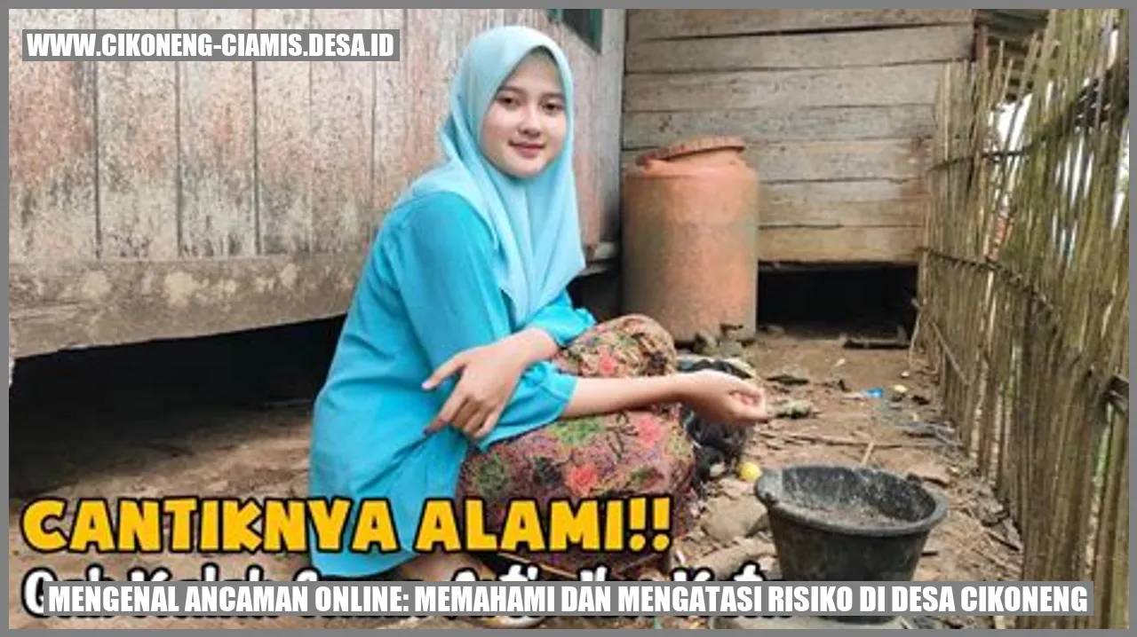 Mengenal Ancaman Online: Memahami dan Mengatasi Risiko di Desa Cikoneng