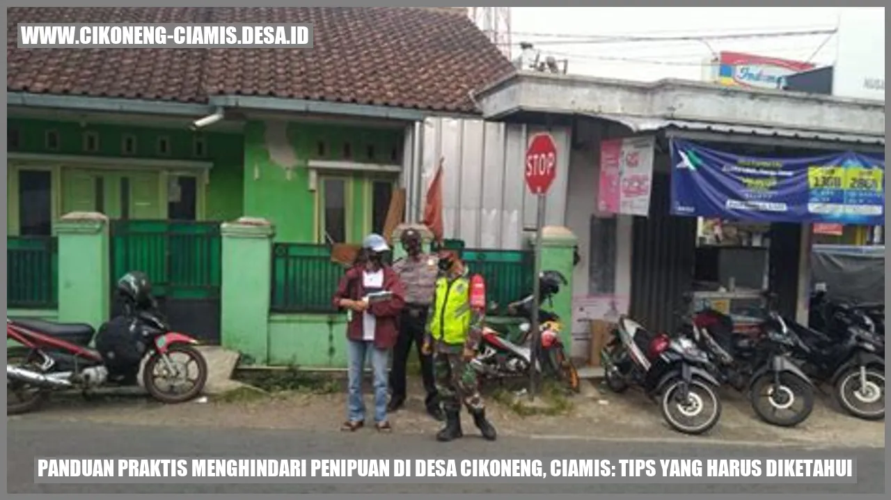 Panduan Praktis Menghindari Penipuan di Desa Cikoneng, Ciamis: Tips yang Harus Diketahui
