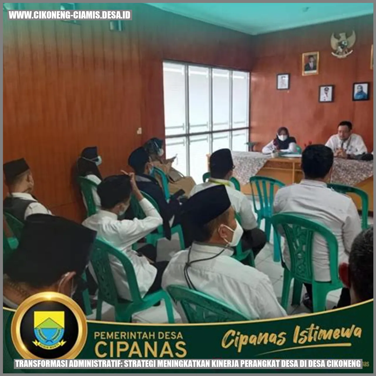 Meningkatkan Kinerja Desa Cikoneng melalui Transformasi Administratif